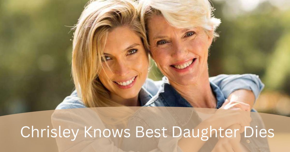 Chrisley Knows Best Daughter Dies