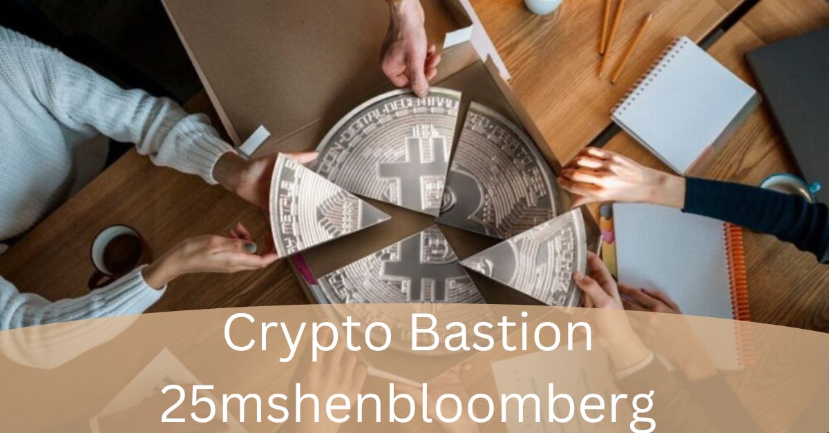 Crypto Bastion 25mshenbloomberg