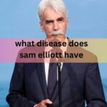 What Disease Does Sam Elliott Have
