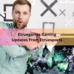 Etruegames Gaming Updates From Etruesports
