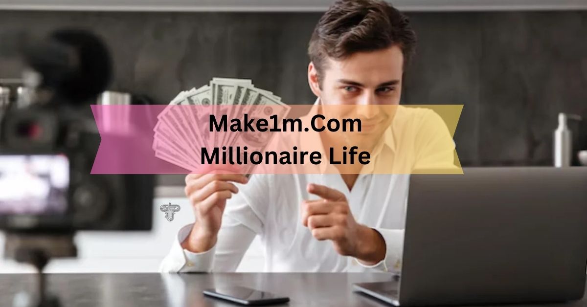 Make1m.Com Millionaire Life