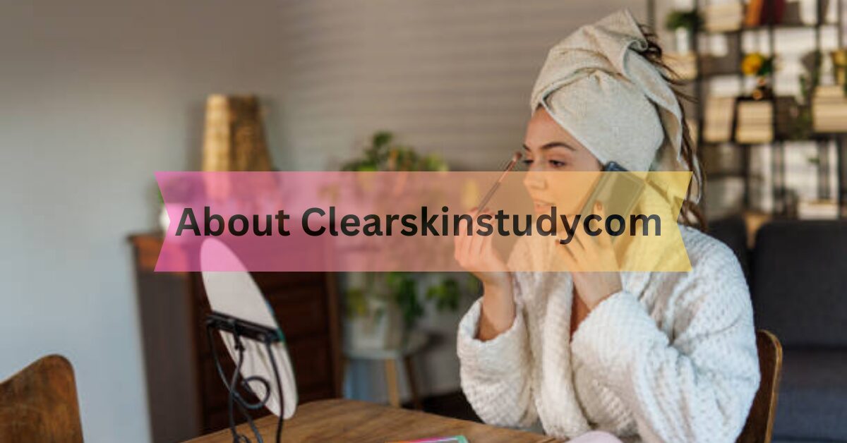 about clearskinstudycom