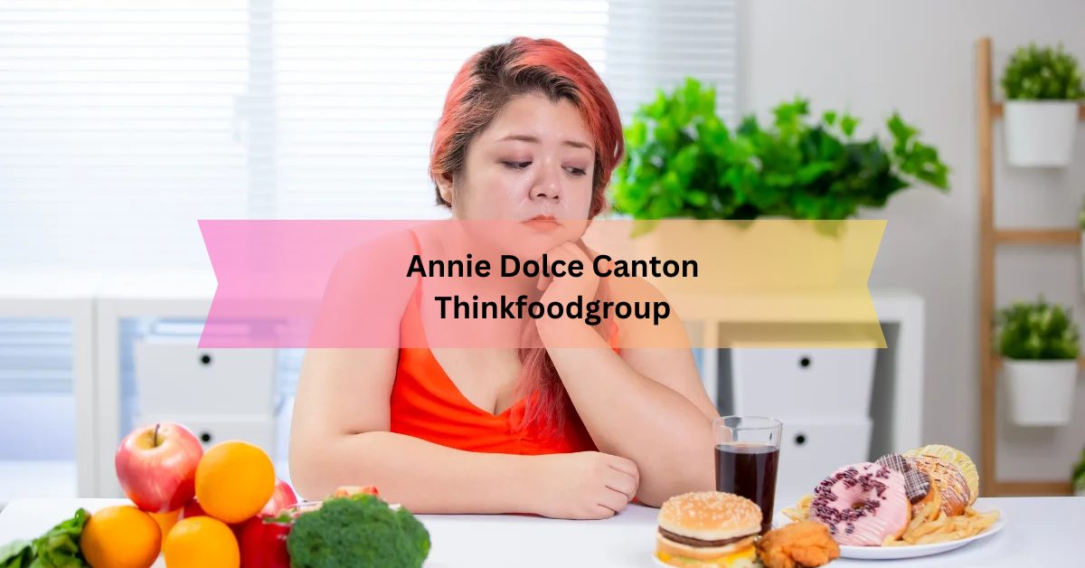 Annie Dolce Canton Thinkfoodgroup